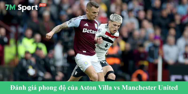 Đánh giá phong độ của Aston Villa vs Manchester United