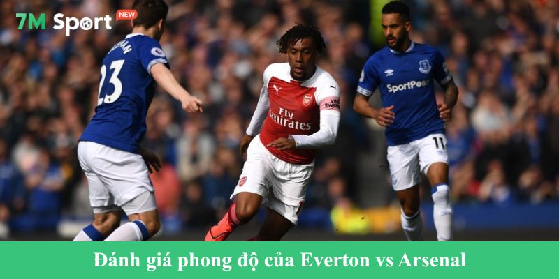 Đánh giá phong độ của Everton vs Arsenal